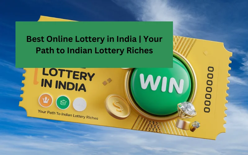 Best Online Lottery in India​